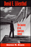 David E. Lilienthal: The Journey of an American Liberal / Edition 1