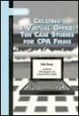 Creating a Virtual Office: Ten Case Studies for CPA Firms