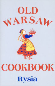 Title: Old Warsaw Cookbook, Author: Rysia Rysia