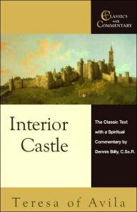 Title: Interior Castle: The Classic Text with a Spiritual Commentary (Classics with Commentary Series), Author: Saint Teresa of Avila