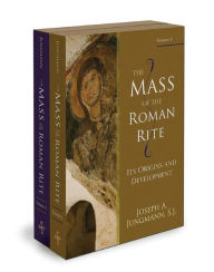 Title: The Mass of the Roman Rite: Its Origins and Development, Author: Joseph A. Jungmann S.J.