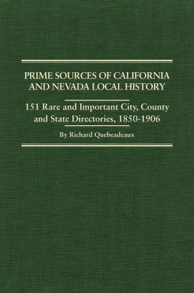 Prime Sources of California and Nevada Local History: 151 Rare and Important City, County and State Directories, 1850-1906