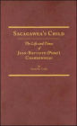 Sacagawea's Child: The Life and Times of Jean-Baptiste Pomp Charbonneau