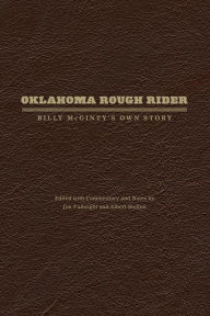 Title: Oklahoma Rough Rider: Billy McGinty's Own Story, Author: Jim Fulbright