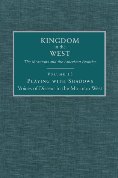 Playing with Shadows: Voices of Dissent in the Mormon West