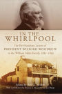 In the Whirlpool: The Pre-Manifesto Letters to President Wilford Woodruff to the William Atkin Family, 1885-1890