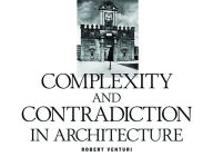 Title: Robert Venturi: Complexity And Contradiction In Architecture, Author: Robert Venturi