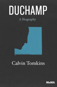 Title: Duchamp: A Biography, Author: Calvin Tomkins