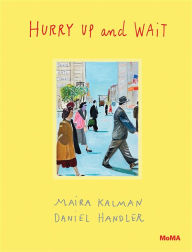 Title: Hurry Up and Wait, Author: Maira Kalman
