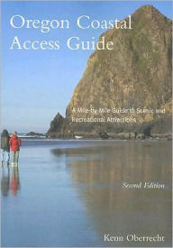 Oregon Coastal Access Guide: A Mile-by-Mile Guide to Scenic and Recreational Attractions