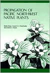 Title: Propagation of Pacific Northwest Native Plants, Author: Robin Rose
