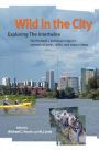 Wild in the City: Exploring the Intertwine: The Portland-Vancouver Region's Network of Parks, Trails, and Natural Areas