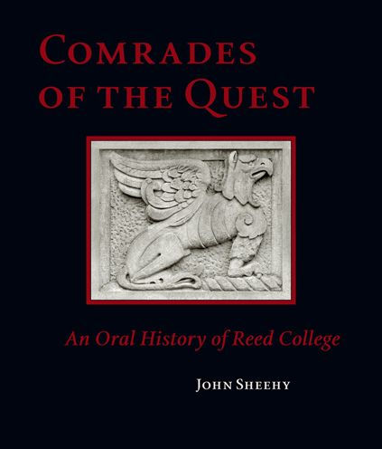 Comrades of the Quest: An Oral History of Reed College