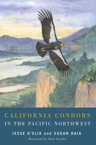 Title: California Condors in the Pacific Northwest, Author: Jesse D'Elia