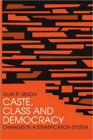 Title: Caste, Class and Democracy, Author: Vijai P. Singh