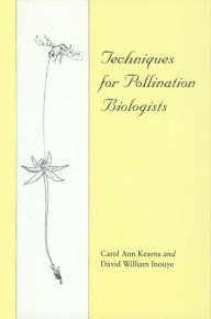 Title: Techniques for Pollination Biologists / Edition 1, Author: Carol A. Kearns
