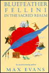 Title: Bluefeather Fellini in the Sacred Realm, Author: Max Evans