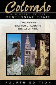 Colorado: A History of the Centennial State, Fourth Edition / Edition 4
