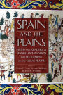 Spain and the Plains: Myths and Realities of Spanish Exploration and Settlement on the Great Plains