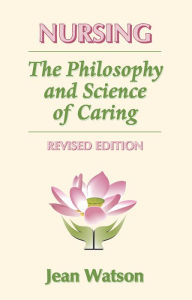 Title: Nursing: The Philosophy and Science of Caring, Revised Edition, Author: Jean Watson