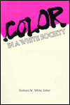 Title: Color in a White Society, Author: Barbara W. White