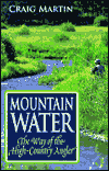 Mountain Water: The Way of the High-Country Angler