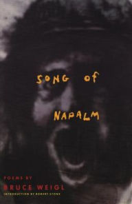 Title: Song of Napalm: Poems, Author: Bruce Weigl