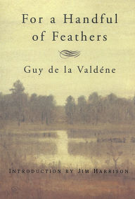 Title: For a Handful of Feathers, Author: Guy de la Valdène