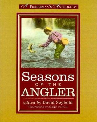 Seasons of the Angler: A Fisherman's Anthology