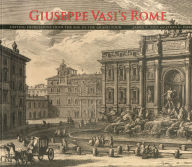 Giuseppe Vasi's Rome: Lasting Impressions from the Age of the Grand Tour