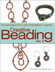Creative Beading Vol. 5: The Best Projects from a Year of Bead&Button Magazine