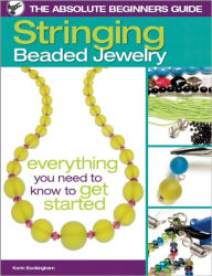 The Absolute Beginners Guide: Stringing Beaded Jewelry