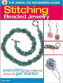 The Absolute Beginners Guide: Stitching Beaded Jewelry: Everything You Need to Know to Get Started