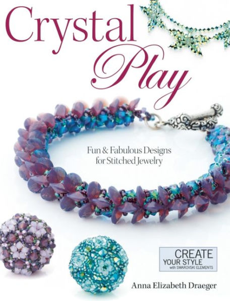 Crystal Play: Fun & Fabulous Designs for Stitched Jewelry