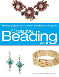 Title: Creative Beading Vol. 8: The Best Projects From a Year of Bead&Button Magazine, Author: Editors of Bead&Button Magazine
