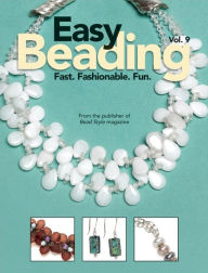Easy Beading Vol. 9: Fast. Fashionable. Fun.