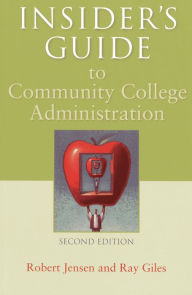 Title: Insider's Guide to Community College Administration / Edition 2, Author: Robert Jensen