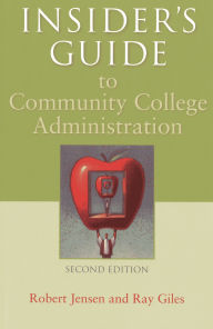 Title: Insider's Guide to Community College Administration, Author: Robert Jensen