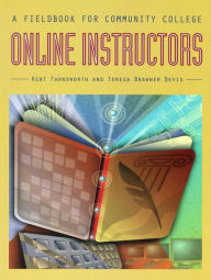 Title: A Fieldbook for Community College Online Instructors, Author: Kent Farnsworth
