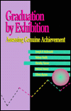 Graduation by Exhibition; Assessing Genuine Achievement