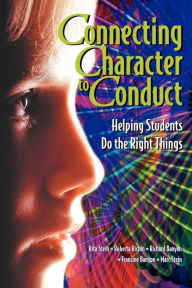 Title: Connecting Character to Conduct: Helping Students Do the Right Things, Author: Rita Stein