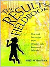 Results Fieldbook: Practical Strategies from Dramatically Improved Schools