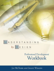 Title: Understanding by Design Professional Development Workbook, Author: Jay McTighe