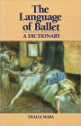 Language of Ballet: A Dictionary / Edition 1