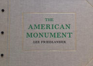 Title: Lee Friedlander: The American Monument, Author: Lee Friedlander