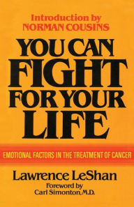 Title: You Can Fight For Your Life: Emotional Factors in the Treatment of Cancer, Author: Lawrence LeShan
