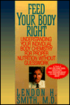 Feed Your Body Right: Understanding Your Individual Body Chemistry for Proper Nutrition without Guesswork