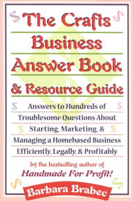 Crafts Business Answer Book & Resource Guide