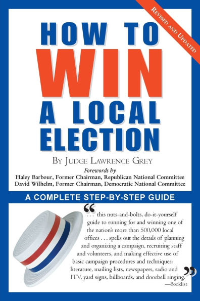 How To Win A Local Election, Revised: A Complete Step-by-Step Guide