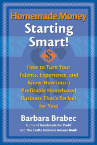 Title: Homemade Money: Starting Smart, Author: Barbara Brabec